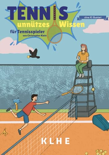 Tennis - unnützes Wissen für Tennisspieler: Kuriose Regeln, lustige Anekdoten & verrückte Tennis-Fakten – das perfekte Geschenk für Tennisspieler mit Winner-Humor