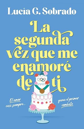 La segunda vez que me enamoré de ti (Ediciones B)