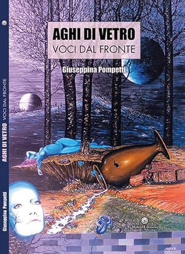 Aghi di vetro. Voci dal fronte. Ediz. integrale
