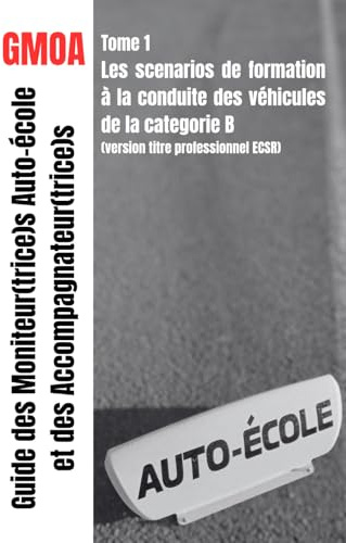 Guide des moniteur(trice)s auto-école et des accompagnateur(trice)s: Scenarios de 35 séquences d'enseignement sur véhicule léger