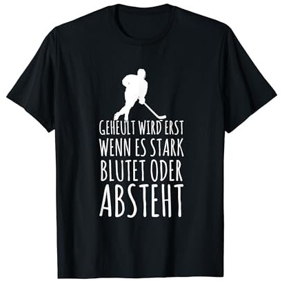 Geheult Wird Erst Wenn Es Stark Blutet Eishockey Sport T-Shirt