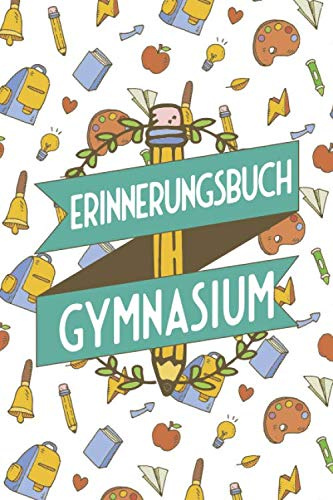 Erinnerungsbuch Gymnasium: Poesiealbum und Freundebuch für das Gymnasium und Oberstufe - Geeignet für Jungen und Mädchen - Erinnerungsbuch zum Ausfüllen