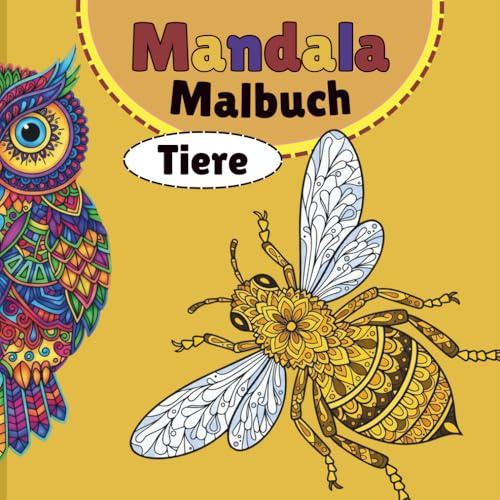 Mandala Malbuch Tiere zum Entspannen für Erwachsene mit 100 Tiermandalas: 100 detailreiche Tiermandalas für Erwachsene zum Entspannen, Abschalten und ... Naturfreunde & erfahrene Mandala-Fans