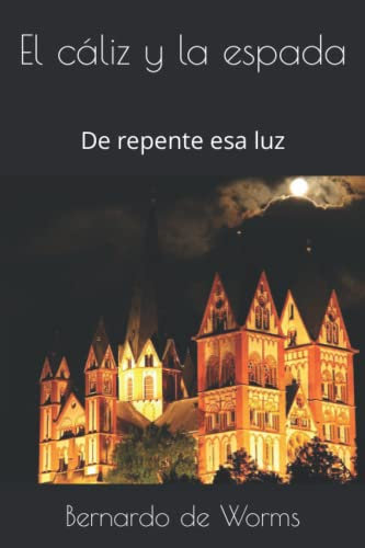 El cáliz y la espada: De repente esa luz: 1