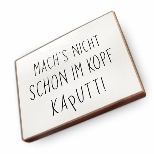 Kühlschrankmagnet mit Spruch - M - Handmade aus Buchenholz - Magnet für Kühlschrank Süß Witzig Lustig - Küchen Kühlschrank Deko 6.5cm x 5cm - Geschenk-Idee (Machs Nicht Schon im Kopf kaputt)
