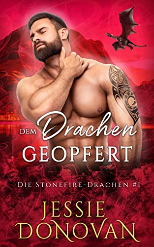 Dem Drachen geopfert (Die Stonefire-Drachen 1)