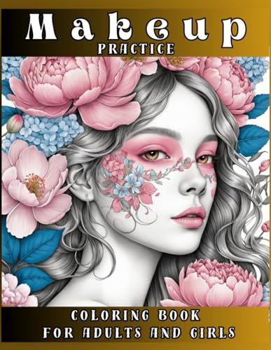 Makeup practice coloring book for adults and girls |8.5x11 Large Size.: 43 faces of models adorned with magnificent flowers, with Unique Illustrations in Grayscale|