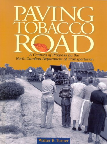Paving Tobacco Road: A Century of Progress by the North Carolina Department of Transportation