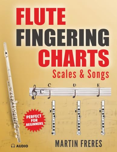 Flute Fingering Charts, Scales & Songs: A Complete Beginner's Reference for playing the Flute