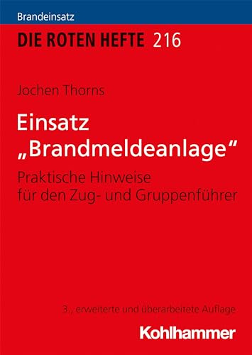 Einsatz Brandmeldeanlage: Praktische Hinweise für den Zug- und Gruppenführer (Die Roten Hefte/Ausbildung kompakt, 216, Band 216)