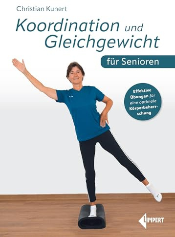 Koordination und Gleichgewicht für Senioren: Effektive Übungen für eine optimale Körperbeherrschung