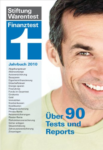 Finanztest Jahrbuch für 2010: Über 90 Tests und Reports: Über 90 Tests und Reports. Altersvorsorge, Autoversicherung, Bankgebühren, Bausparen, ... Indexfonds, Krankenkassen, Pflegeversic...