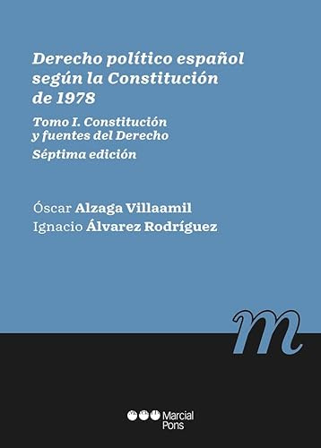 Derecho político español según la Constitución de 1978: Tomo I. Constitución y fuentes del Derecho (Manuales universitarios)