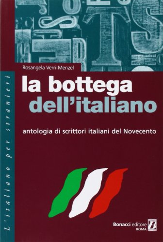 La bottega dell'italiano. Antologia di scrittori italiani del Novecento (L' italiano per stranieri)