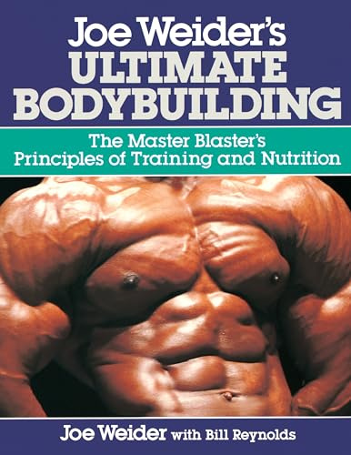 Joe Weider's Ultimate Bodybuilding: The Master Blaster's Principles of Training and Nutrition (FITNESS)