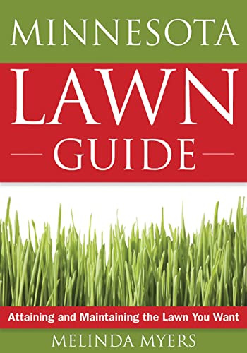 The Minnesota Lawn Guide: Attaining and Maintaining the Lawn You Want (Guide to Midwest and Southern Lawns)