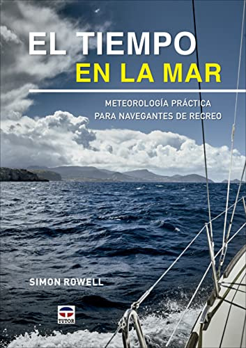 El tiempo en la mar: Meterología práctica para navegantes de recreo (SIN COLECCION)