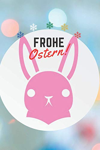 Frohe Ostern Tagebuch: Das große Osterhase Taschenbuch für Kinder ab 5 Jahren , zeichnen,kritzeln und notieren - Das perfekte Ostergeschenk für Mädchen und Jungen!