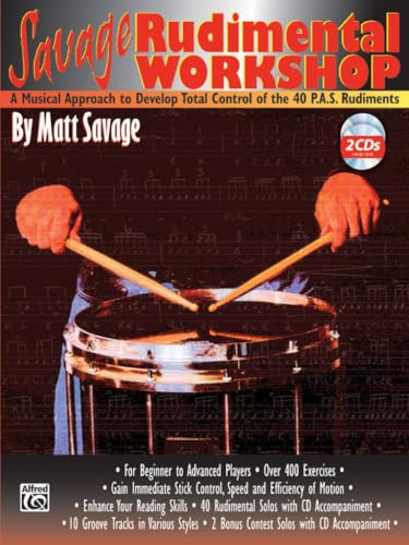 Savage Rudimental Workshop: A Musical Approach to Develop Total Control of the 40 P.A.S. Rudiments, Book & 2 CDs