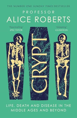 Crypt: Life, Death and Disease in the Middle Ages and Beyond