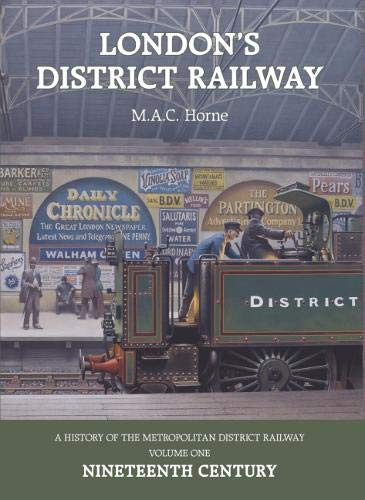 London's District Railway: Nineteenth Century (A History of the Metropolitan District Railway)