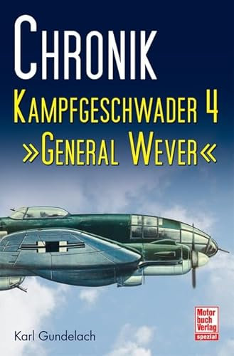 Chronik Kampfgeschwader 4: General Wever