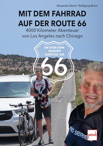 Route 66 per Rad - Vater und Sohn unterwegs: 4000 Kilometer von Los Angeles bis Chicago. Ein besonderer Reisebericht entlang der Mother Road: Ein Vater-Sohn-Roadtrip durch die USA
