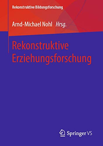 Rekonstruktive Erziehungsforschung (Rekonstruktive Bildungsforschung, Band 20)