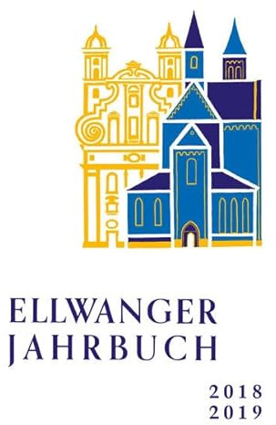 Ellwanger Jahrbuch 2018 -2019: Band 47