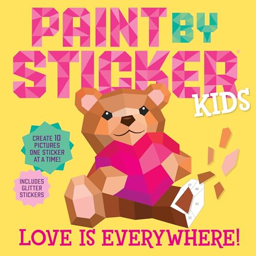 Paint by Sticker Kids (Official): Love Is Everywhere!: Create 10 Pictures One Sticker at a Time! Includes Glitter Stickers