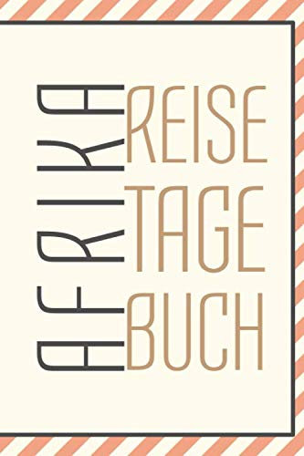 Afrika Reisetagebuch: zum Selberschreiben | Mit Packliste, Hotelbewertung für den Urlaub | Reiseplan für Südafrika | Schreiben Sie Erinnerungen & Erlebnisse in dieses Reisebuch