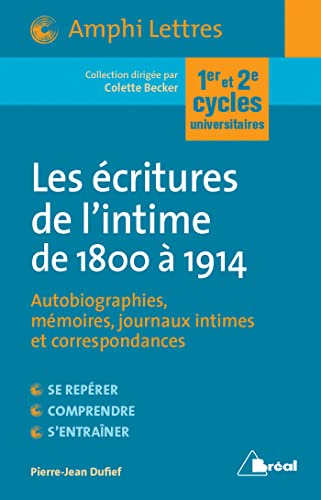 Les écritures de l'intime de 1800 à 1914: Autobiographies mémoires journaux intimes et correspondances