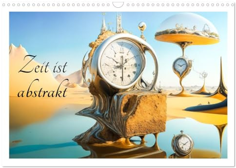 Zeit ist abstrakt (Wandkalender 2026 DIN A3 quer), CALVENDO Monatskalender: Die Vergänglichkeit der Zeit, frei inspiriert nach Salvador Dali. (CALVENDO Kunst)