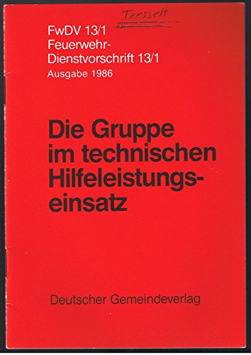 Die Gruppe im technischen Hilfeleistungseinsatz: Grundregeln (Feuerwehr-Dienstvorschriften (FwDV))
