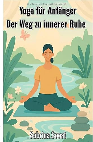 Yoga für Anfänger: Der Weg zu innerer Ruhe