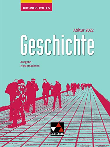 Buchners Kolleg Geschichte – Neue Ausgabe Niedersachsen / Buchners Kolleg Geschichte NI Abitur 2022