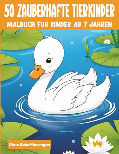 50 zauberhafte Tierkinder Tierbabies Malbuch: Für Kinder, Künstler ab 7 Jahren ohne Schattierungen für unendlichen Malspaß (Mal- und Rätselbücher für Kinder)