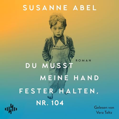 Du musst meine Hand fester halten, Nr. 104: 2 CDs | Der hochemotionale neue Roman von Susanne Abel – Autorin des Nr. 1-Bestsellers »Stay away from Gretchen«