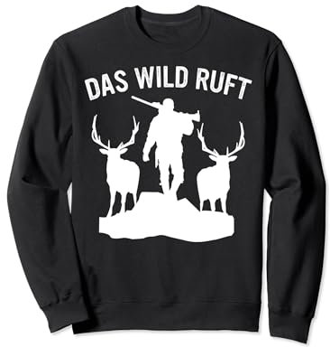 Jäger Das Wild ruft Jagen Hirsch Elch Jäger Sweatshirt