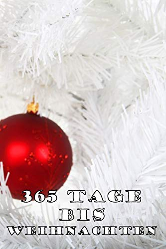 365 Tage bis Weihnachten: 365 Tage Countdown bis Weihnachten | Spaß und Freude | (Lustiges) Weihnachtsgeschenk | Hochglanzcover Rote Weihnachtskugeln