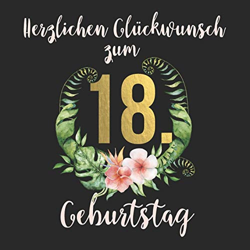 Herzlichen Glückwunsch zum 18. Geburtstag: Das beliebig personalisierbare Erinnerungsbuch I Erinnerungsalbum I Eintragealbum - durchdachte ... zur Volljährigkeit für Tochter, Freundin etc.
