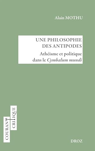UNE PHILOSOPHIE DES ANTIPODES: Athéisme et politique dans le Cymbalum mundi