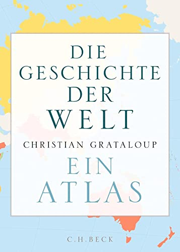 Die Geschichte der Welt: Ein Atlas