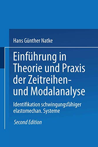 Einführung in Theorie und Praxis der Zeitreihen- und Modalanalyse: Identifikation schwingungsfähiger elastomechanischer Systeme (Grundlagen der Ingenieurwissenschaften) (German Edition)