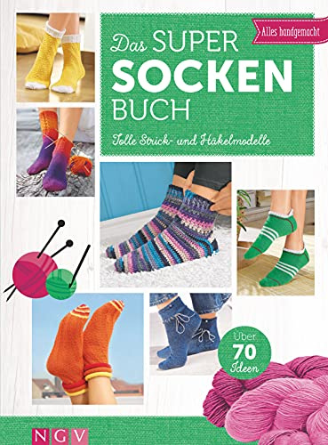 Das Super-Socken-Buch: Tolle Strick- und Häkelmodelle. Über 70 Ideen