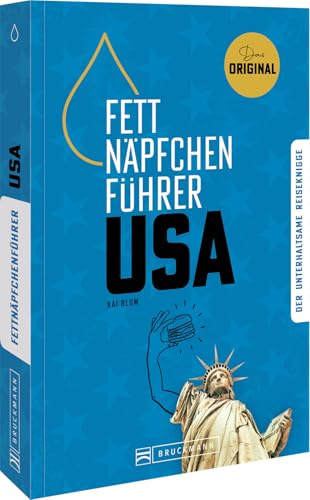 USA Knigge – Fettnäpfchenführer USA: Ein unterhaltsamer Reiseknigge - das Original: Der unterhaltsame Reiseknigge - das Original