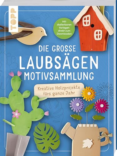 Die große Laubsägen-Motivsammlung: Kreative Holzprojekte fürs ganze Jahr. Mit skalierbaren Vorlagen direkt zum Downloaden.