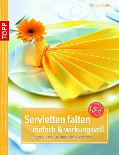 Servietten falten - einfach & wirkungsvoll: Ideen für Papier- und Stoffservietten (kreativ.kompakt.)