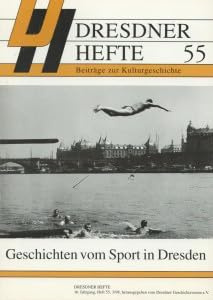 Dresdner Hefte, Beiträge zur Kulturgeschichte, 55: Geschichten vom Sport in Dresden