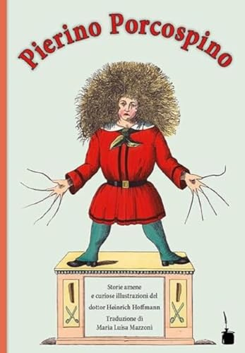 Pierino Porcospino / Der Struwwelpeter: Der Struwwelpeter - zweisprachig: Italienisch und Deutsch: Edizione bilingue italiano e tedesco